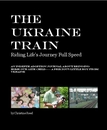 The Ukraine Train Riding Life's Journey Full Speed