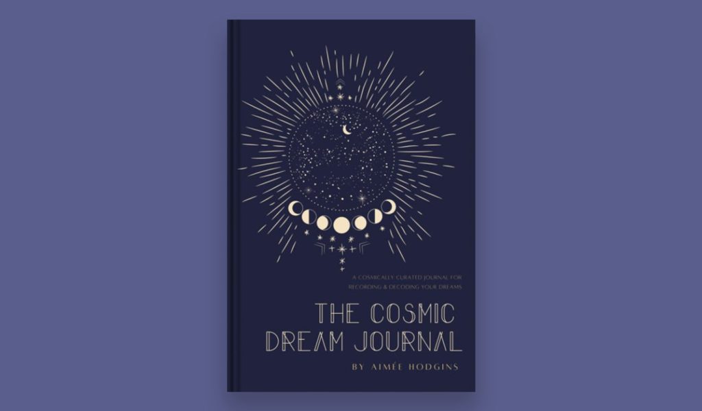 "The Cosmic Dream Journal" by Aimee Hodgins