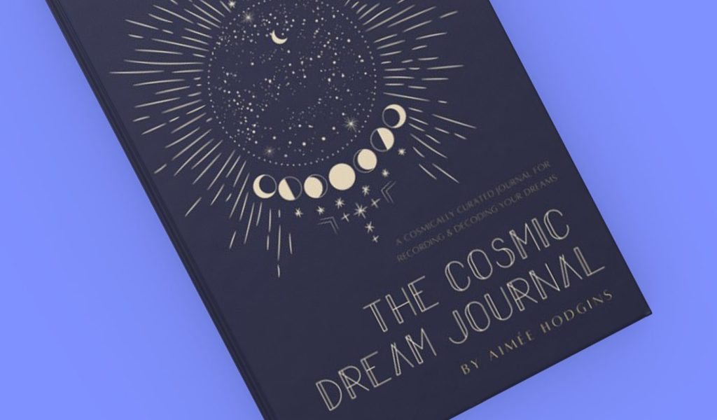 The Cosmic Dream Journal by Aimee Hodgins